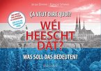 WEI HEESCHT DAT? - ÇA VEUT DIRE QUOI ? WAS SOLL DAS BEDEUTEN?