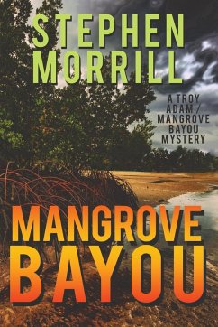 Mangrove Bayou (A Troy Adam/Mangrove Bayou Mystery, #1)