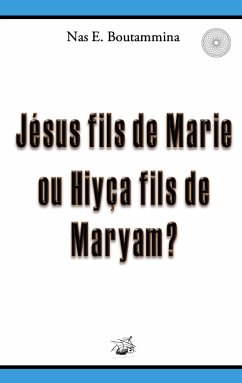 Jésus fils de Marie ou Hiyça fils de Maryam ?