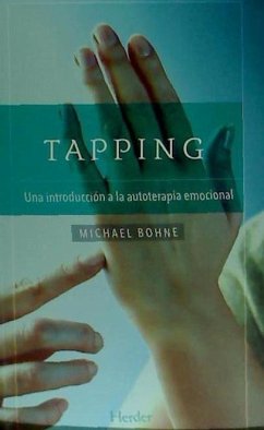 Tapping : una introducción a la autoterapia emocional - Bohne, Michael
