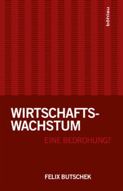 Wirtschaftswachstum - eine Bedrohung? - Butschek, Felix