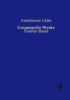 Gesammelte Werke - Grün, Anastasius