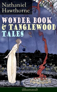 Wonder Book & Tanglewood Tales - Greatest Stories from Greek Mythology for Children (Illustrated) (eBook, ePUB) - Hawthorne, Nathaniel