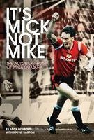 It's Mick, Not Mike: The Autobiography of Mick Duxbury - Duxbury, Mick