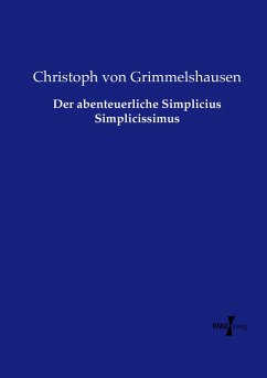 Der abenteuerliche Simplicius Simplicissimus - Grimmelshausen, Hans Jakob Christoph von