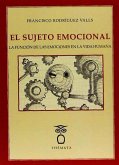 El sujeto emocional : la función de las emociones en la vida humana
