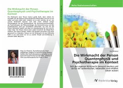 Die Wirkmacht der Person Quantenphysik und Psychotherapie im Kontext - Wimmer, Eva