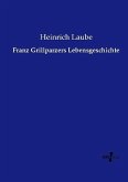 Franz Grillparzers Lebensgeschichte
