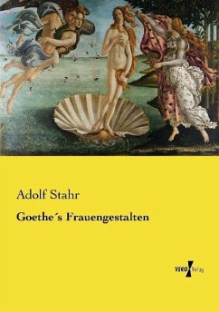 Goethe´s Frauengestalten - Stahr, Adolf