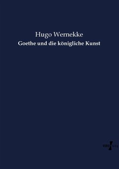 Goethe und die königliche Kunst - Wernekke, Hugo