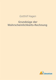 Grundzüge der Wahrscheinlichkeits-Rechnung - Hagen, Gotthilf