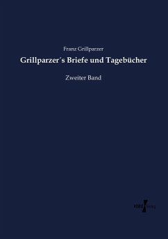 Grillparzer´s Briefe und Tagebücher - Grillparzer, Franz