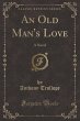 An Old Man's Love: A Novel (Classic Reprint)