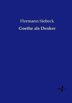 Goethe als Denker - Siebeck, Hermann