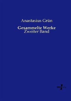 Gesammelte Werke - Grün, Anastasius