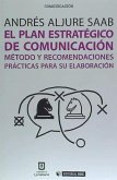 El plan estratégico de comunicación : método y recomendaciones prácticas para su elaboración