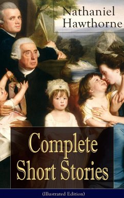Complete Short Stories of Nathaniel Hawthorne (Illustrated Edition) (eBook, ePUB) - Hawthorne, Nathaniel