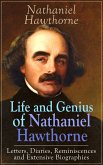 Life and Genius of Nathaniel Hawthorne: Letters, Diaries, Reminiscences and Extensive Biographies (eBook, ePUB)