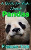 A Book For Kids About Pandas: The Giant Panda Bear (eBook, ePUB)