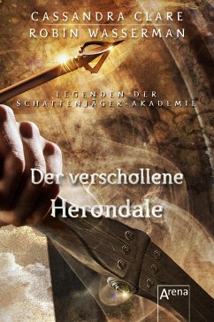 Der verschollene Herondale / Legenden der Schattenjäger-Akademie Bd.2 (eBook, ePUB) - Clare, Cassandra; Wasserman, Robin