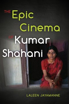 The Epic Cinema of Kumar Shahani (eBook, ePUB) - Jayamanne, Laleen