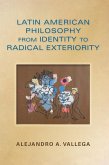 Latin American Philosophy from Identity to Radical Exteriority (eBook, ePUB)