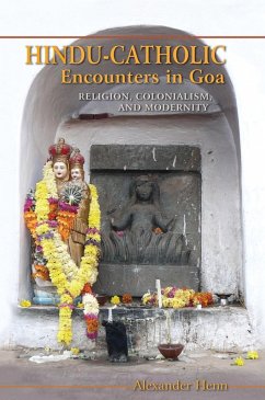 Hindu-Catholic Encounters in Goa (eBook, ePUB) - Henn, Alexander