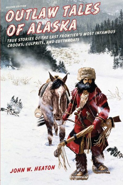 Outlaw Tales of Alaska (eBook, ePUB)