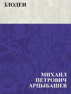 Zlodei (eBook, ePUB) - Artsybashev, Mikhail Petrovich