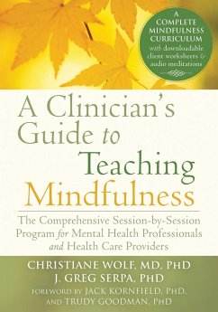 Clinician's Guide to Teaching Mindfulness (eBook, PDF) - Wolf, Christiane; Serpa, J. Greg