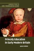 Princely Education in Early Modern Britain (eBook, ePUB)