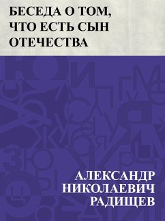 Beseda o tom, chto est' syn Otechestva (eBook, ePUB) - Radishchev, Ablesymov Nikolayevich