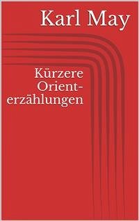 Kürzere Orienterzählungen (eBook, ePUB) - May, Karl