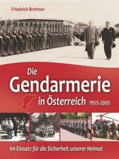 Die Gendarmerie in Österreich 1955-2005 - Brettner, Friedrich