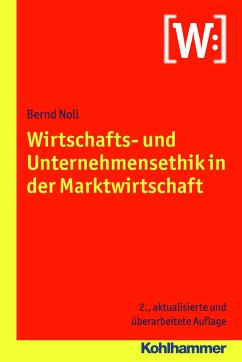 Wirtschafts- und Unternehmensethik in der Marktwirtschaft (eBook, PDF) - Noll, Bernd