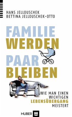 Familie werden - Paar bleiben (eBook, ePUB) - Jellouschek, Hans; Jellouschek-Otto, Bettina