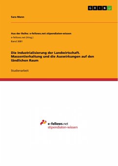 Die Industrialisierung der Landwirtschaft. Massentierhaltung und die Auswirkungen auf den ländlichen Raum (eBook, PDF) - Mann, Sara