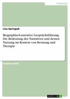 Biographisch-narrative Gesprächsführung. Die Bedeutung des Narrativen und dessen Nutzung im Kontext von Beratung und Therapie (eBook, PDF) - Springub, Liza