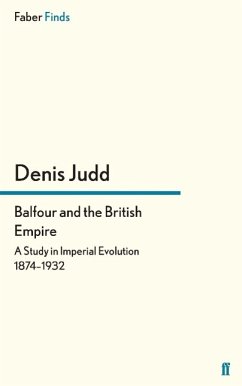 Balfour and the British Empire - Judd, Denis