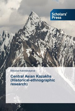 Central Asian Kazakhs (Historical-ethnographic research) - Kalshabayeva, Bibiziya