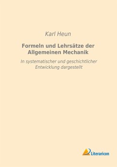 Formeln und Lehrsätze der Allgemeinen Mechanik - Heun, Karl
