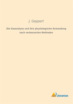 Die Gasanalyse und ihre physiologische Anwendung nach verbesserten Methoden - Geppert, J.