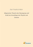 Allgemeine Theorie der Bewegung und Kraft als Grundlage der Physik und Chemie