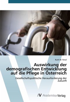 Auswirkung der demografischen Entwicklung auf die Pflege in Österreich