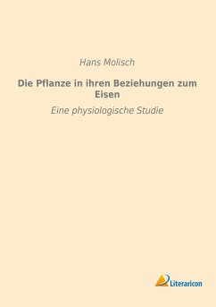 Die Pflanze in ihren Beziehungen zum Eisen - Molisch, Hans