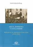 Aigua, burgesia i catalanisme : Mollerussa, la construcció d'una ciutat (1874-1936)