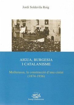 Aigua, burgesia i catalanisme : Mollerussa, la construcció d'una ciutat (1874-1936) - Soldevila Roig, Jordi