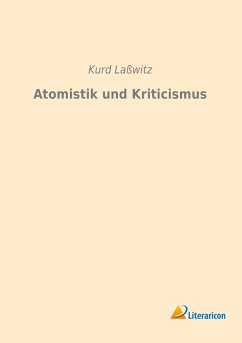 Atomistik und Kriticismus - Laßwitz, Kurd