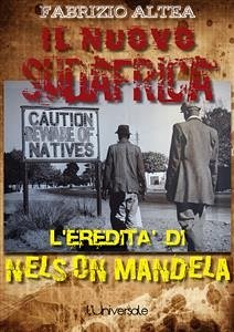 Il nuovo Sudafrica: l'eredità di Nelson Mandela (eBook, ePUB) - Altea, Fabrizio