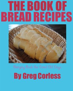Cover Book of Bread Recipes Bringing Back the Good Old Days (eBook, ePUB)